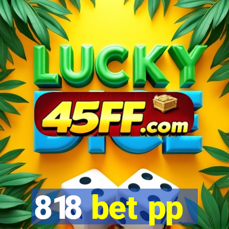 818 bet pp